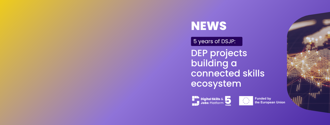 <span>5 years of DSJP: DEP project stakeholders' views on building a connected skills ecosystem</span>
