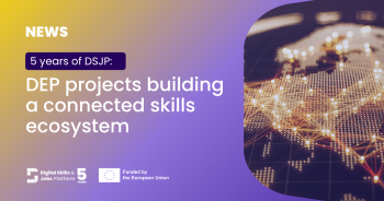 5 years of DSJP: DEP projects building a connected skills ecosystem