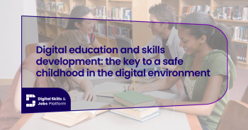 Digital education and skills development: the key to a safe childhood in the digital environment