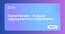 Digital Decade – Hungary lagging behind in digitalisation
