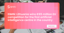 EIMIN: Lietuva laimėjo 65 mln. eurų ES konkursą – bus steigiamas pirmasis dirbtinio intelekto centras šalyje