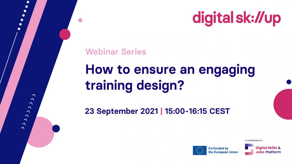 Text with the name of the webinar 'Digital SkillUp Webinar Series: How to ensure an engaging training design?' and some visual patterns around (circles and lines)