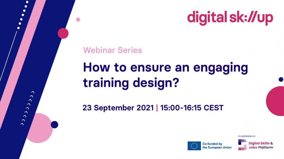 © Digital Skills and Jobs Platform & Digital SkillUp Text with the name of the webinar 'Digital SkillUp Webinar Series: How to ensure an engaging training design?' and some visual patterns around (circles and lines)
