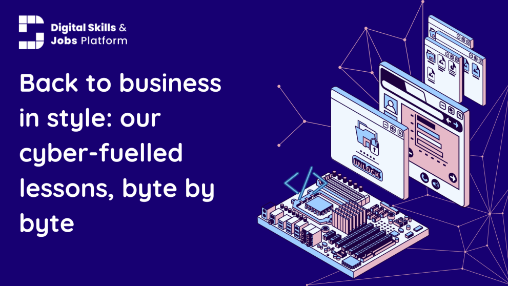 Back to business in style: our cyber-fuelled summer lessons, byte by byte Back to business in style: our cyber-fuelled summer lessons, byte by byte