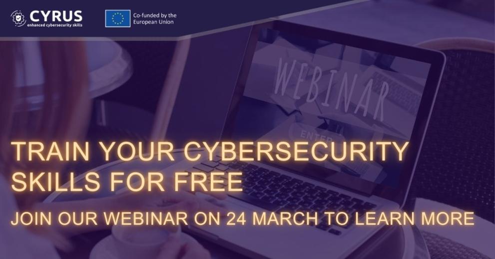 A poster with orange letters on a purple background, with text. Text announces the CYRUS webinar and reads: "Train your cybersecurity skills" - CYRUS webinar A poster with orange letters on a purple background, with text. Text announces the CYRUS webinar and reads: "Train your cybersecurity skills" - CYRUS webinar