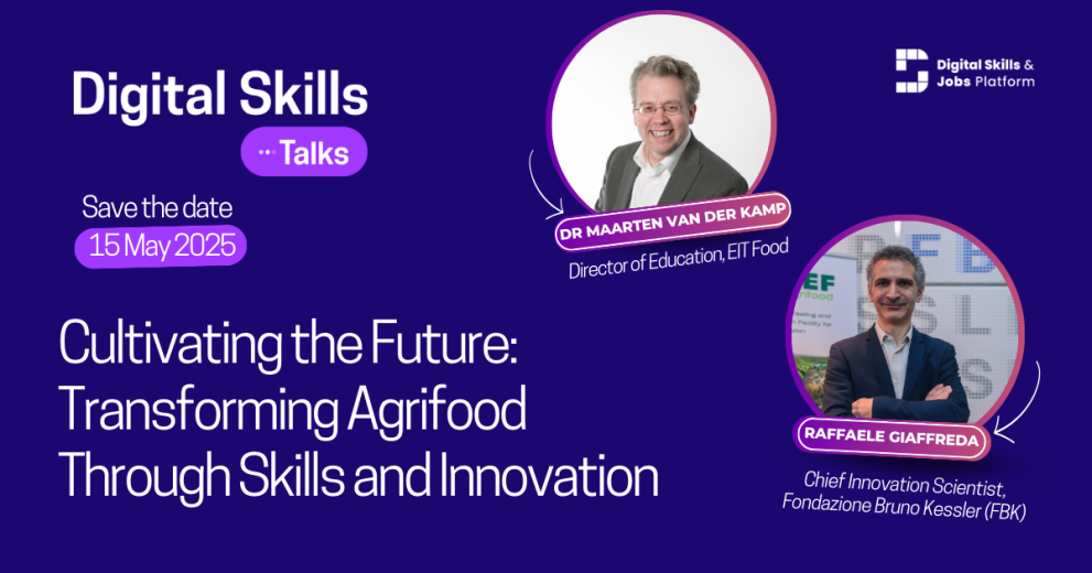 © European Commission Digital Skills Talks 12th episode "Cultivating the future: transforming agrifood through akills and innovation" save the date: 15 May 2025
