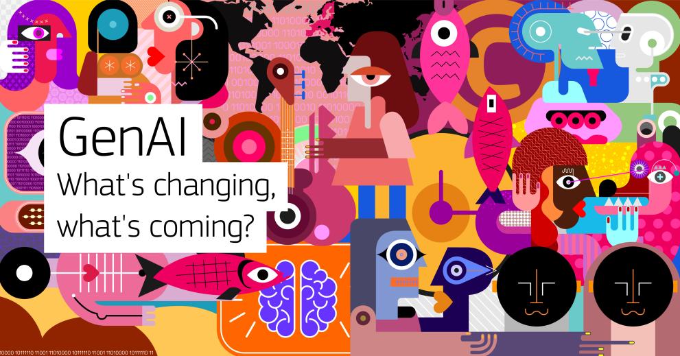 GenAI: What's changing, what's coming? GenAI: What's changing, what's coming?