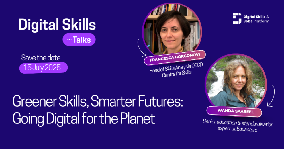 Digital Skills Talks 14th episode ''Greener Skills, Smarter Futures: Going Digital for the Planet'' with Wanda Saabeel and Francesca Borgonovi Digital Skills Talks 14th episode ''Greener Skills, Smarter Futures: Going Digital for the Planet'' with Wanda Saabeel and Francesca Borgonovi