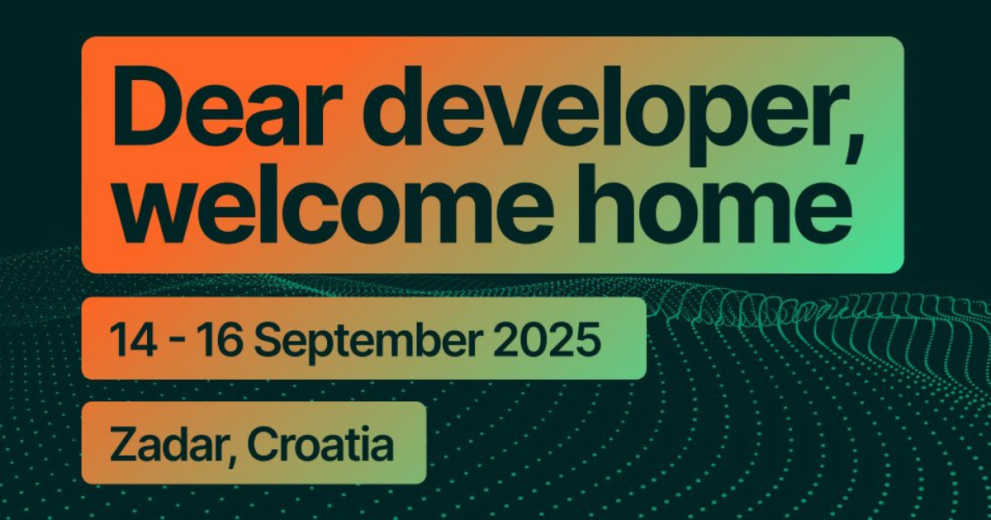 Dear developer, welcome home 14-16 September 2025 Zadar, Croatia This is the poster of the conference.