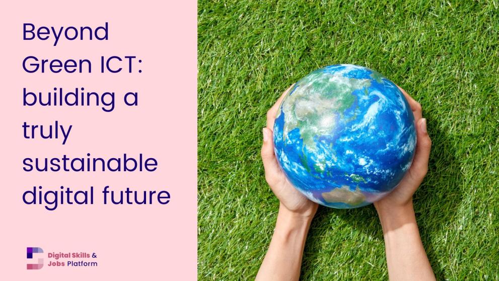 An image of two hands holding the Earth on a grass-green and pink background, with text. Text reads: "Beyond Green ICT: building a truly sustainable digital future"