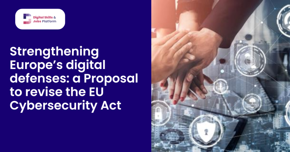 Strengthening Europe’s digital defenses: a Proposal to revise the EU Cybersecurity Act 