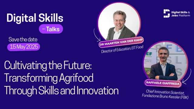 Digital Skills Talks 12th episode "Cultivating the future: transforming agrifood through akills and innovation"  save the date: 15 May 2025