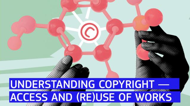 Understanding Copyright for research and innovation: access and (re)use of works