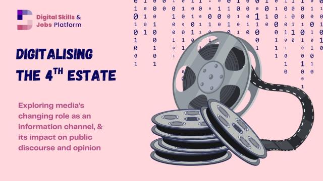 An illustration of a film on light pink background with dark-blue text. Text reads: "Digitalising the 4th Estate: exploring media’s changing role as an information channel, and its impact on public discourse and opinion (deep-dive)"