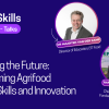 Digital Skills Talks 12th episode "Cultivating the future: transforming agrifood through akills and innovation"  save the date: 15 May 2025