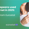 "How Europeans use the internet in 2025: insights from Eurostat"