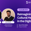 Digital Skills Talks 20th episode: ''Reimagining Cultural Heritage in the Digital Age''