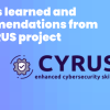 Lessons learned and recommendations from the CYRUS project