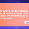 The first international AI literacy framework enters schools - and the World Bank cites Romania as a positive example