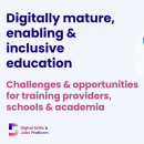 Text on a white background, with an illustration of a PC and flying objects, and the DSJP logo. Text reads: "Digitally mature, enabling, and inclusive education: challenges & opportunities for training providers, schools and academia"