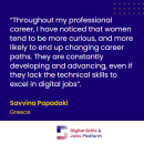 An image of Savvina Papadaki, Senior Digital Policy Manager at Samsung. Blue background with text. Text readsL Throughout my professional career, I have noticed that women tend to be more curious, and more likely to change career paths. They are constantly developing and advancing, even if they lack the technical skills to excel in digital jobs. 