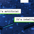 It’s artificial, it’s intelligence